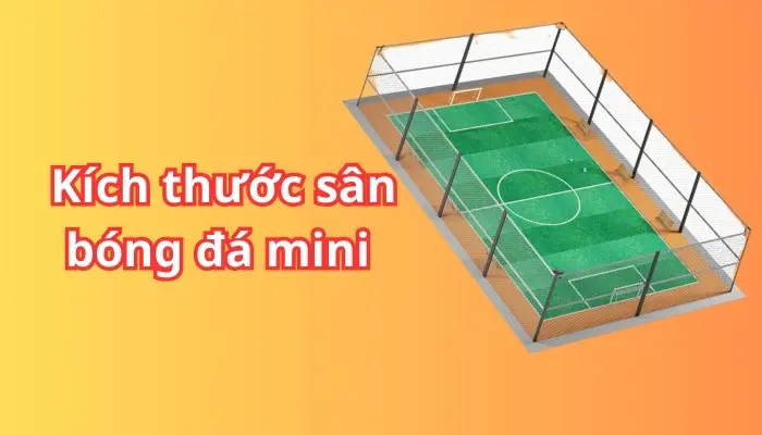 Kích thước sân bóng đá mini theo FIFA khuyên dùng