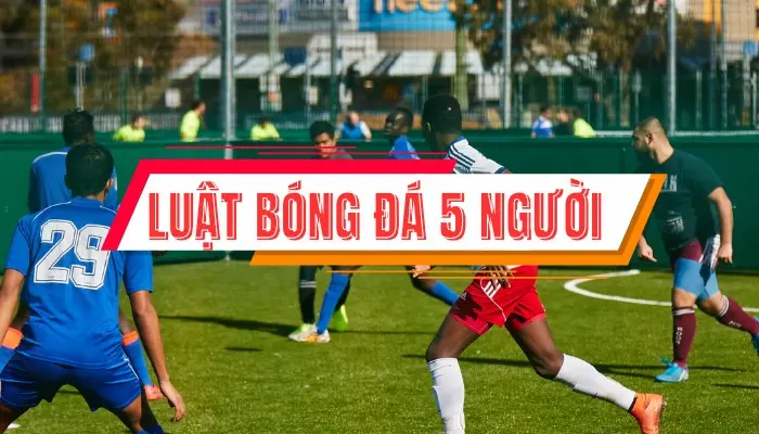 Bóng đá 5 người là gì?