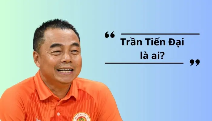 hlv Trần Tiến Đại là ai?